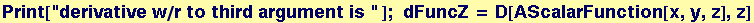 Print["derivative w/r to third argument is " ] ;   dFuncZ = D[AScalarFunction[x, y, z], z]